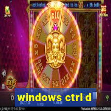 windows ctrl d